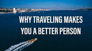 WHY TRAVELING MAKES YOU A BETTER PERSON // Lisbon, Portugal