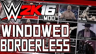 WWE 2K16 PC Tutorial - Play In Windowed Borderless screenshot 1