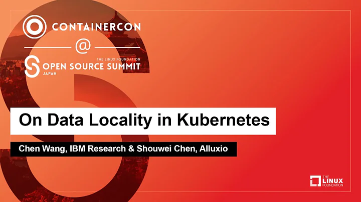 On Data Locality in Kubernetes - Chen Wang, IBM Research & Shouwei Chen, Alluxio - DayDayNews