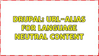 Drupal: URL-Alias for language neutral content (2 Solutions!!)