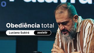 Luciano Subirá | OBEDIÊNCIA TOTAL