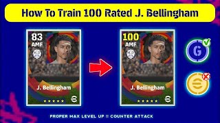 How To Train 100 Rated J. Bellingham In eFootball 2024...........