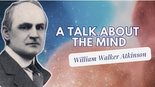 A Talk about the Mind | Chapter 3, William Walker Atkinson