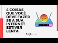 4 Coisas que Você deve fazer se a sua internet estiver lenta
