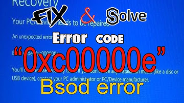 How to easily fix  Windows 10 Boot Error Code 0xc00000e blue screen of death in windows 10/8/7