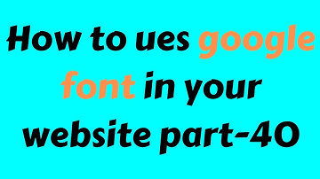 CSS3 Beginner Tutorial 2019 Bangla Part 40 google fonts
