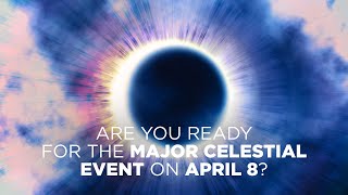 Are You Ready For The Major Celestial Event on April 8?