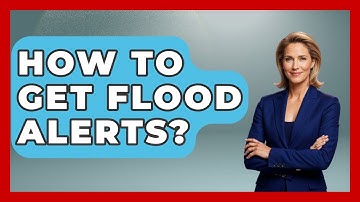 How To Get Flood Alerts? - Weather Watchdog
