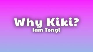 Iam Tongi - Why Kiki? (Lyrics)