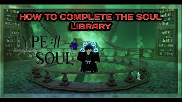 {Type Soul} How To Complete The Soul Library (SOUL LIBRARY GUIDE)