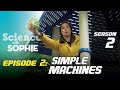 SIMPLE MACHINES | Season 2 Episode 2