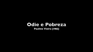 Video thumbnail of "Odie e Pobreza - Paulino Vieira"