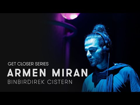 Armen Miran at Cistern for Get Closer (HOOMIDAAS NIGHT)