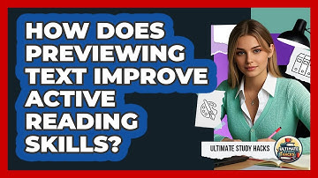 How Does Previewing Text Improve Active Reading Skills? - Ultimate Study Hacks