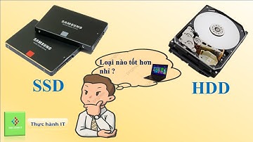 Ổ CỨNG SSD VÀ HDD - LOẠI NÀO TỐT ? || Thực hành IT