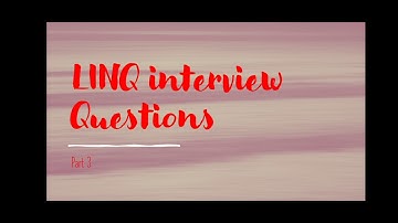 Part 3. LINQ interview Questions and answers