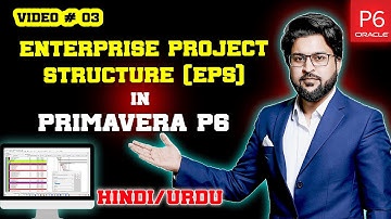 How to Create Enterprise Project Structure (EPS) in Primavera P6 in Hindi/Urdu | 03