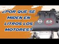 POR QUE SE MIDE EN LITROS EL MOTOR?