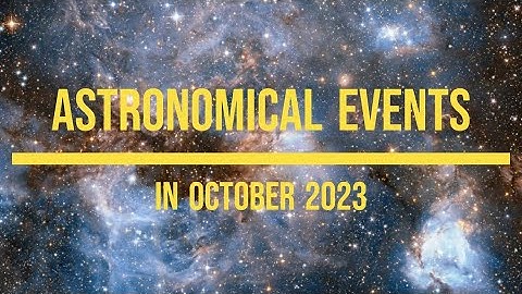 ASTRONOMICAL EVENTS IN OCTOBEER 2023
