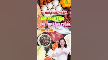 6 Loại Thực Phẩm Giúp Người Bệnh Ung Thư Tăng Cường Sức Khoẻ #dsdaiminh #dinhduong #shorts #health