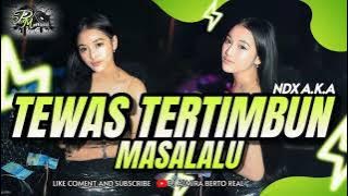 FUNKOT - TEWAS TERTIMBUN MASALALU - NDX AKA 2025 | DJ ALMIRA BERTO REAL