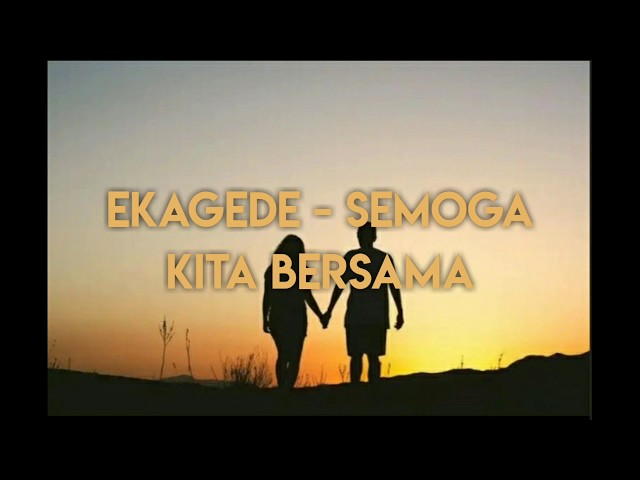 Ekagede - Semoga Kita Bersama (Official Lyric Video) class=