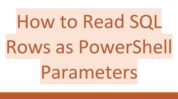 How to Read SQL Rows as PowerShell Parameters