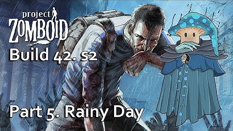 Project Zomboid // Build 42S2 // Part 5 Rainy Day