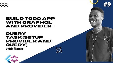 Flutter : Build Todo app with GraphQl and Provider #9 - Query task(Setup Provider and Query)