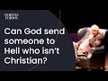 [5 of 7] Can God send someone to Hell who is born outside the Christian faith? John Lennox responds.