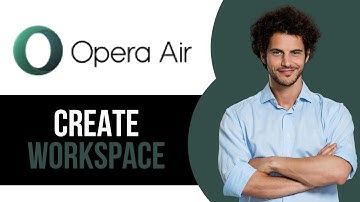 How to Create a Workspace in Opera Air