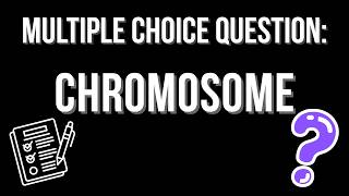 MCQ: Chromosomes