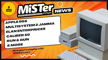 MiSTer FPGA News - Apple IIgs, CD-i FMV Updates, New Arcade Cores, Atari 8-bit & More