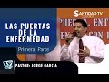 LAS PUERTAS DE LA ENFERMEDAD #1 | Pastor Jorge Garcia