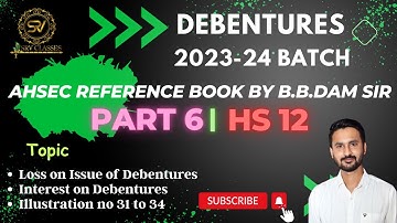 DEBENTURES | 2023-24 BATCH | DAY 6 | AHSEC| BB.DAM BOOK | CLASS 12 | HS 2ND YEAR | PART B