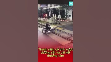 "Thanh niên cố tình vượt barie đường sắt và cái giá đắt