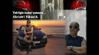Yaktığın Kadar Yanasın... - Söz(Şiir) Yüksel K.
