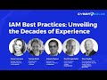 IAM Best Practices: Strategies, Stories, and Future Trends from the experts