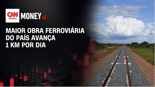 Maior obra ferroviária do país avança um quilômetro por dia | MONEY NEWS