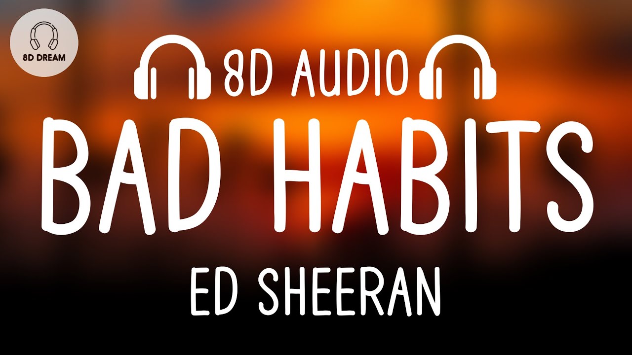 Ed Sheeran - Bad Habits (8D AUDIO)