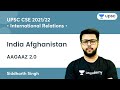 India Afghanistan | International Relations | AAGAAZ 2.0 UPSC CSE/IAS Prelims 2021|Siddharth Sir