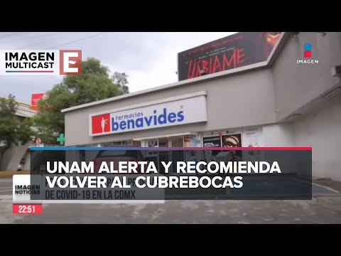 UNAM alerta AUMENTO de casos por covid-19 en México