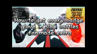 How to get every badge glove in slap battles fanmade extra!