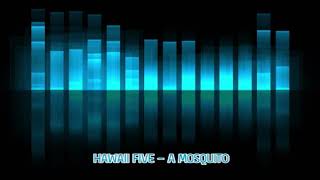 HAWAII FIVE - A MOSQUITO