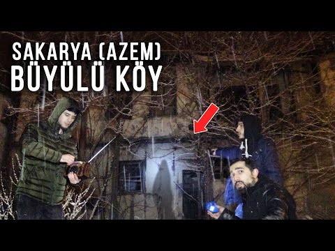 SAKARYA (AZEM) BÜYÜLÜ KÖYDE BİR GECE !!!