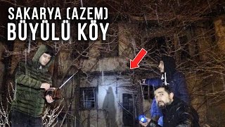 SAKARYA (AZEM) BÜYÜLÜ KÖYDE BİR GECE !!!