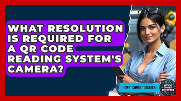 What Resolution Is Required For A QR Code Reading System