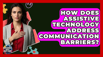 How Does Assistive Technology Address Communication Barriers? - Answers About Autism