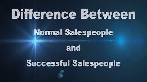 Difference Between Normal Sales People and Successful Salespeople