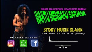 Story WA Aku Gila Slank  |  Story IG Aku Gila Slank  |  Akamsi Studio